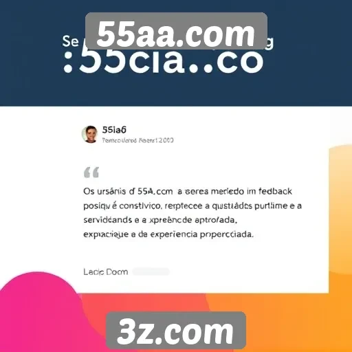Feedback dos usuários sobre 55aa.com é positivo e construtivo